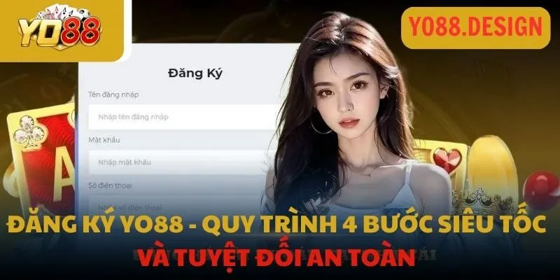 Đăng ký YO88: Quy trình 4 bước siêu tốc và tuyệt đối an toàn 1 Đăng ký YO88: Quy trình 4 bước siêu tốc và tuyệt đối an toàn